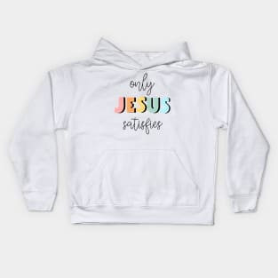 only jesus satisfies Kids Hoodie